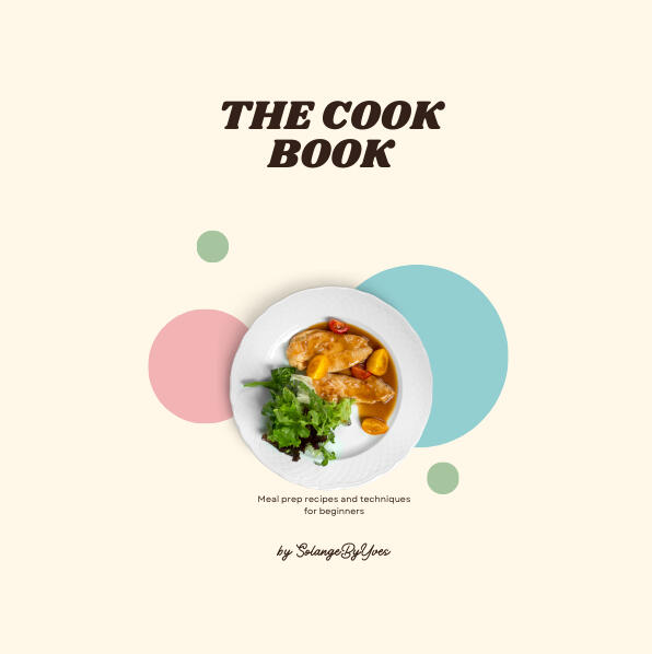 Digital cookbook cover titled “The Cook Book” by SolangeByYves, featuring healthy and easy-to-follow recipes for breakfast, lunch, and dinner, including smoothies, salads, and grilled chicken dishes. Perfect for beginners and anyone wanting quick, nutritio